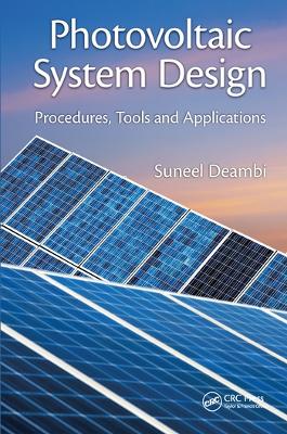 Photovoltaic System Design: Procedures, Tools and Applications book