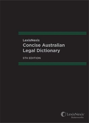 LexisNexis Concise Australian Legal Dictionary, 5th edition (cased edition) by Ray Finkelstein