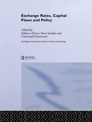 Exchange Rates, Capital Flows and Policy by Rebecca Driver