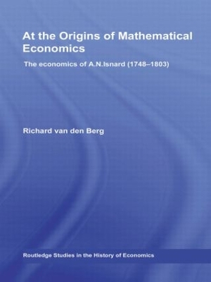 At the Origins of Mathematical Economics by Richard Van Den Berg