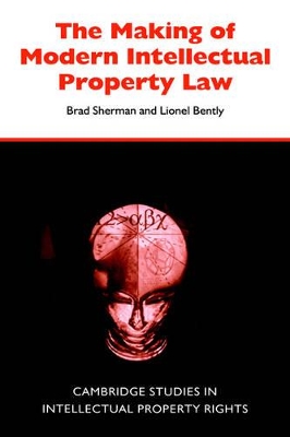 Making of Modern Intellectual Property Law by Lionel Bently