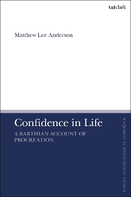 Confidence in Life: A Barthian Account of Procreation book