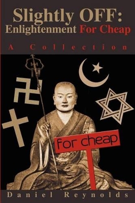 Slightly OFF: Enlightenment For Cheap: A Collection book