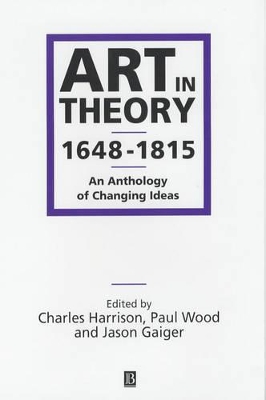 Art in Theory 1648-1815: An Anthology of Changing Ideas by Charles Harrison