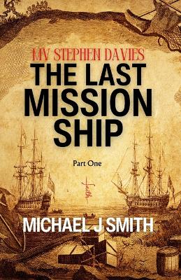 The Last Mission Ship: MV Stephen Davies: The Last Mission Ship book
