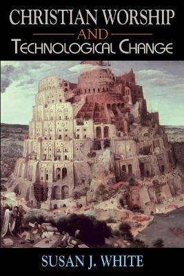 Christian Worship and Technological Change book