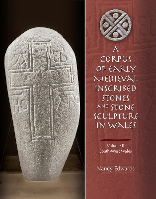 Corpus of Medieval Inscribed Stones and Stone Sculpture in Wales: South-West Wales v. 2 book