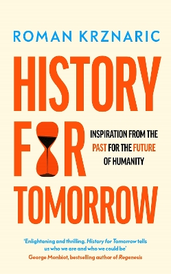History for Tomorrow: Inspiration from the Past for the Future of Humanity by Roman Krznaric