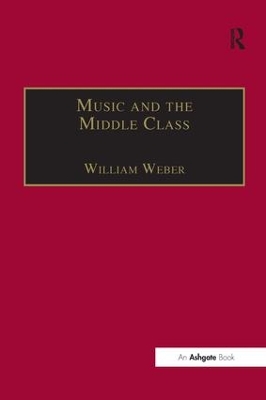 Music and the Middle Class: The Social Structure of Concert Life in London, Paris and Vienna between 1830 and 1848 book