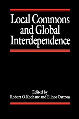 Local Commons and Global Interdependence by Robert O Keohane