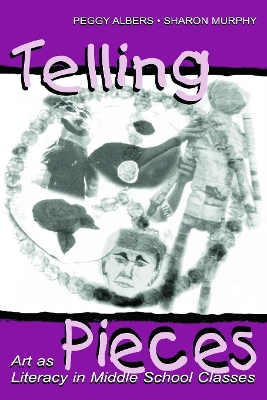 Telling Pieces: Art As Literacy in Middle School Classes book