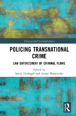 Policing Transnational Crime: Law Enforcement of Criminal Flows book