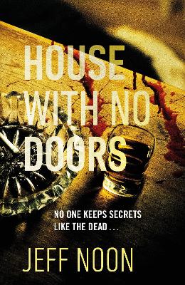 House with No Doors: A creepy and atmospheric psychological thriller by Jeff Noon