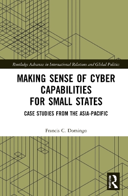 Making Sense of Cyber Capabilities for Small States: Case Studies from the Asia-Pacific book