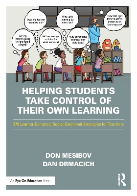 Helping Students Take Control of Their Own Learning: 279 Learner-Centered, Social-Emotional Strategies for Teachers by Don Mesibov