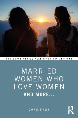 Married Women Who Love Women: And More... by Carren Strock
