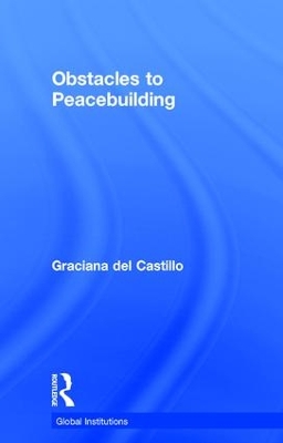 Obstacles to Peacebuilding by Graciana del Castillo