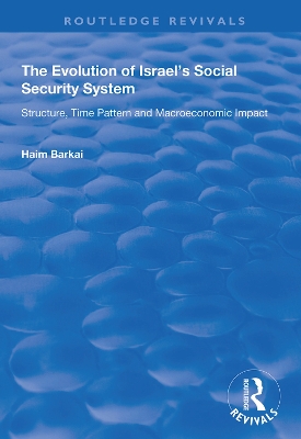 The Evolution of Israel's Social Security System: Structure, Time Pattern and Macroeconomic Impact book