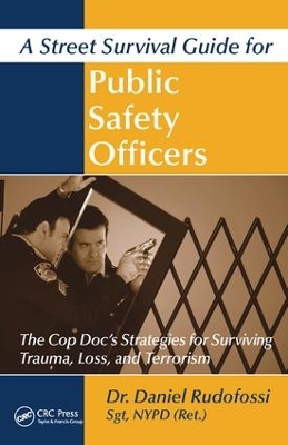 A Street Survival Guide for Public Safety Officers by Daniel Rudofossi