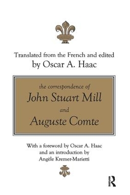 The The Correspondence of John Stuart Mill and Auguste Comte by Oscar Haac