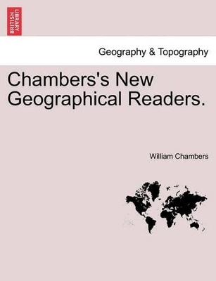 Chambers's New Geographical Readers. by William Chambers