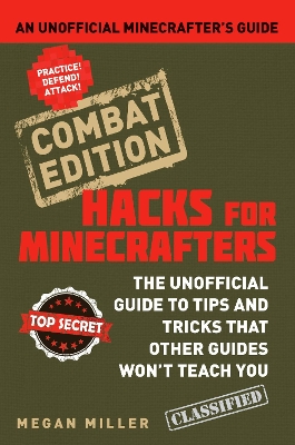 Hacks for Minecrafters: Combat Edition by Megan Miller