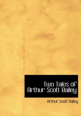 Two Tales of Arthur Scott Bailey book