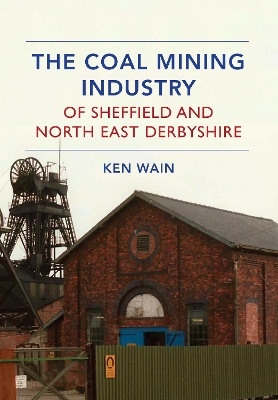 Coal Mining Industry of Sheffield and North Derbyshire book