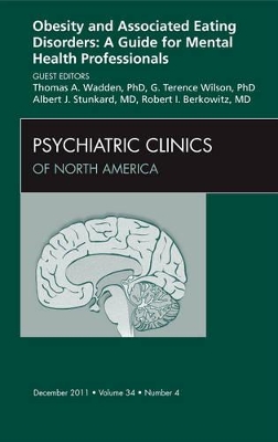 Obesity and Associated Eating Disorders: A Guide for Mental Health Professionals, An Issue of Psychiatric Clinics book