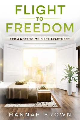 Flight to Freedom: From Nest to My First Apartment book