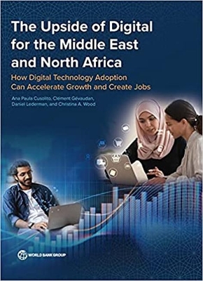 The Upside of Digital for the Middle East and North Africa: How Digital Technology Adoption Can Accelerate Growth and Create Jobs book