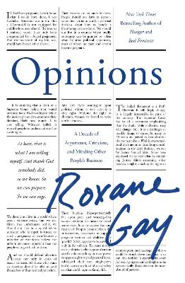 Opinions: A Decade of Arguments, Criticism and Minding Other People's Business book