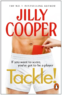 Tackle!: Let the sabotage and scandals begin in the new instant Sunday Times bestseller by Jilly Cooper