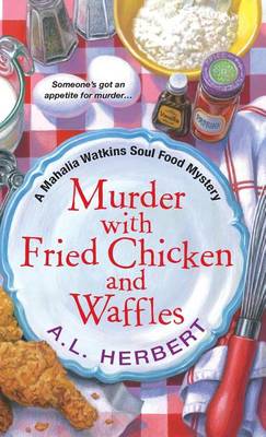 Murder With Fried Chicken And Waffles by A.L. Herbert