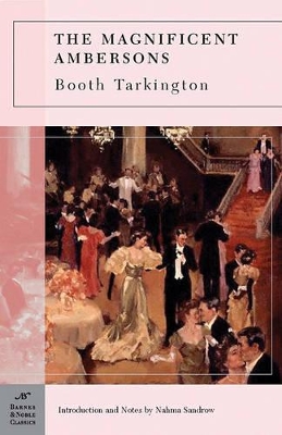 The Magnificent Ambersons (Barnes & Noble Classics Series) by Booth Tarkington