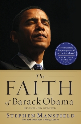 Faith of Barack Obama Revised and Updated by Stephen Mansfield