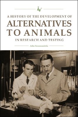 A History of the Development of Alternatives to Animals in Research and Testing book