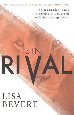 Sin Rival: Abraza Tu Identidad Y Propósito En Una Era de Confusión Y Comparación book