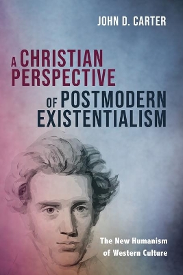 A Christian Perspective of Postmodern Existentialism book