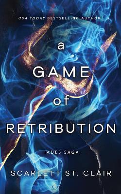 A Game of Retribution: A Dark and Enthralling Reimagining of the Hades and Persephone Myth by Scarlett St. Clair