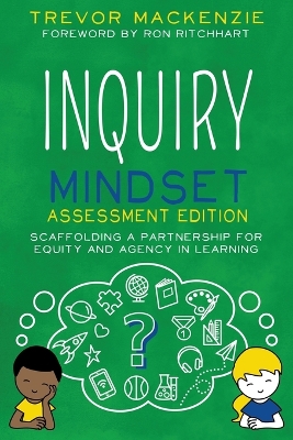 Inquiry Mindset: Scaffolding a Partnership for Equity and Agency in Learning book