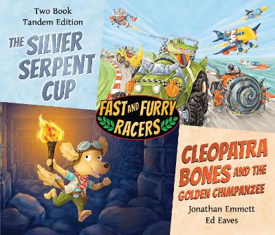 The Silver Serpent Cup & Cleopatra Bones and The Golden Chimpanzee: Fast and Furry Racers Tandem Small Paperback Edition by Jonathan Emmett