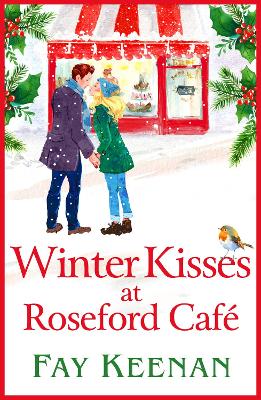 Winter Kisses at Roseford Café: A escapist, romantic festive read from Fay Keenan by Fay Keenan