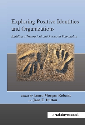 Exploring Positive Identities and Organizations by Laura Morgan Roberts