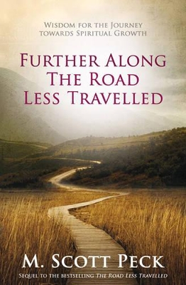 The Further Along The Road Less Travelled by M. Scott Peck
