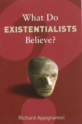 What Do Existentialists Believe? book