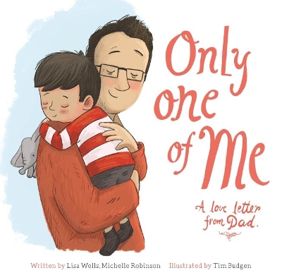 Only One of Me - A Love Letter from Dad by Lisa Wells