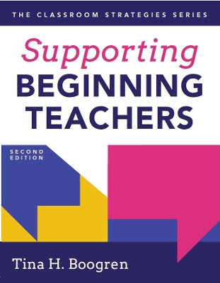 Supporting Beginning Teachers: (Tips for Beginning Teacher Support to Reduce Teacher Stress and Burnout) by Tina H Boogren