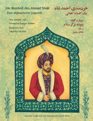 Die Weisheit des Ahmad Shah: Zweisprachige Ausgabe Deutsch-Dari book