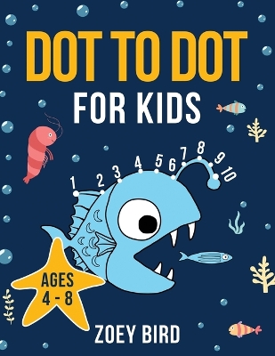 Dot to Dot for Kids: Connect the Dots Activity Book for Ages 4 - 8 book